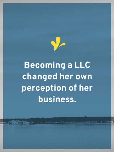 When a client couldn't get the job because a LLC was required. And how the cost of the switch was beneficial to her business, not just because of the job.