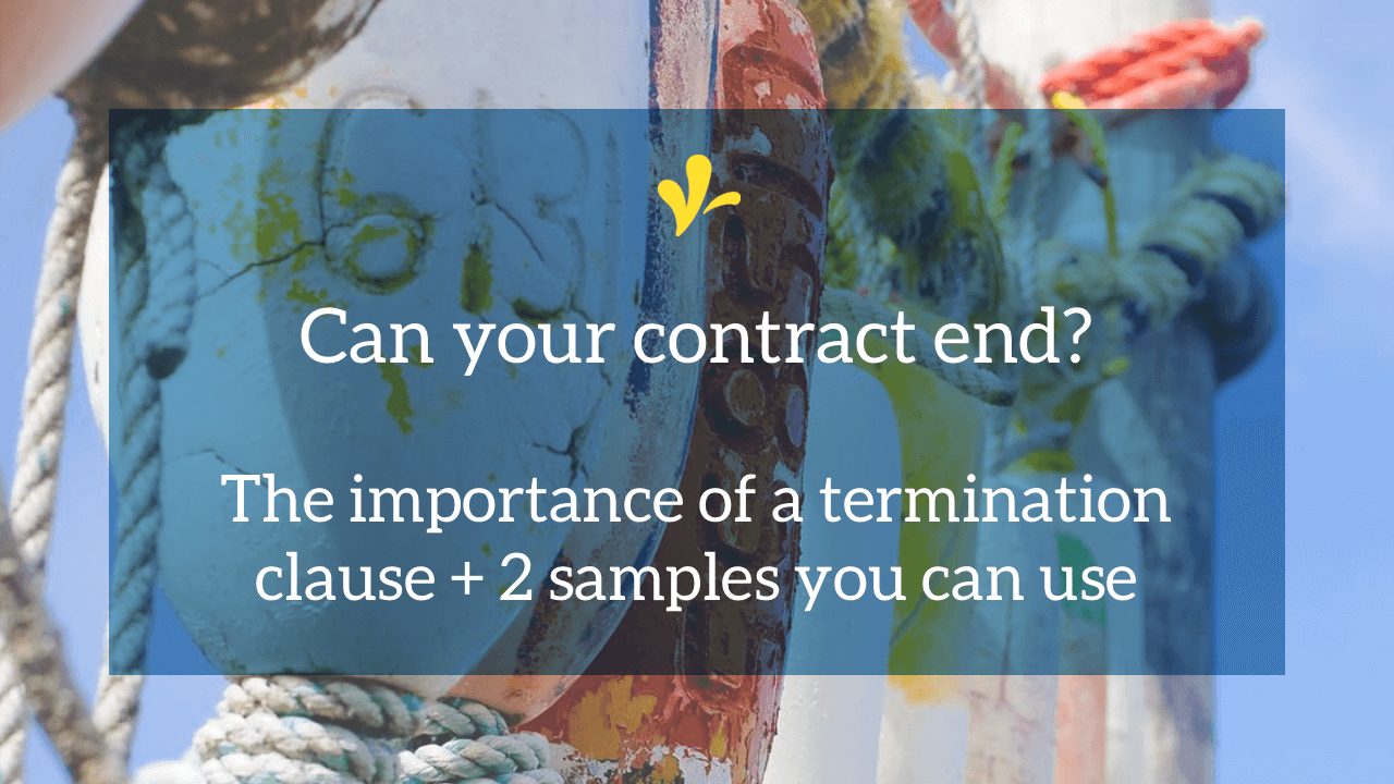 A termination clause is how you get out of a contract. Tara Reed learned the importance of this the hard way. Read her story and see 2 samples you can use.