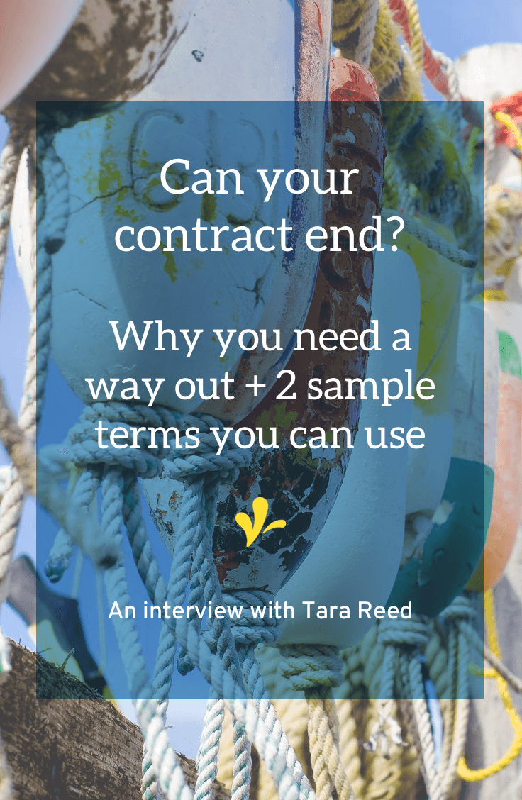 A termination clause is how you get out of a contract. Tara Reed learned the importance of having a way to end an art licensing contract the hard way. Read her story and get two sample termination clauses you can use in your contract.