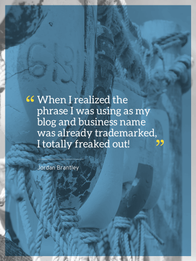When you go from a hobby to a business, you don’t always do the proper research. Jordan Brantley learned this the hard way when she found out that her blog name was already trademarked by someone else.