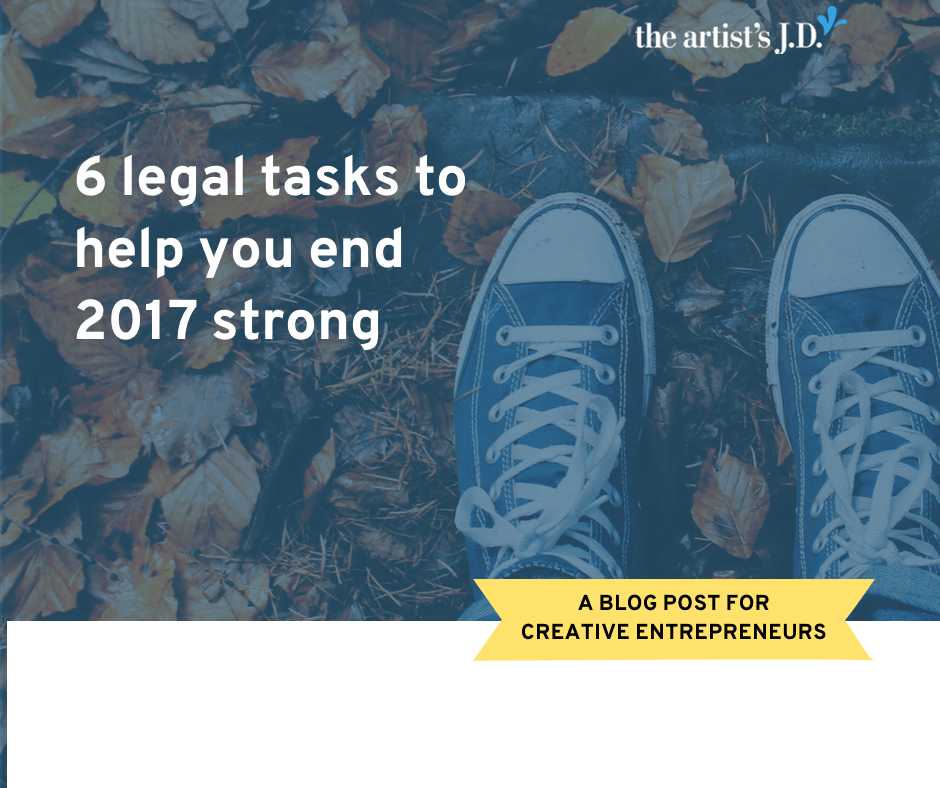 To close out the year there are 6 legal tasks you should tackle for your creative business. Learn what they are and how to accomplish them.