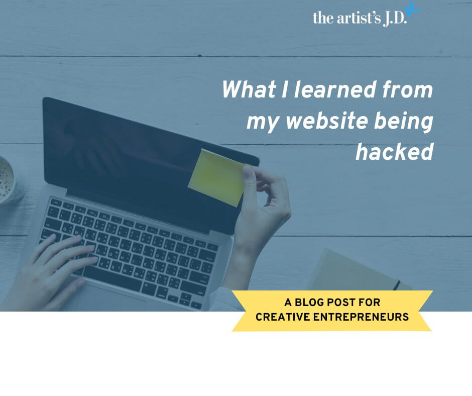 My website recently got hacked. It wasn't fun, but I did learn two important lessons that apply to every area of my creative business–not just my website!