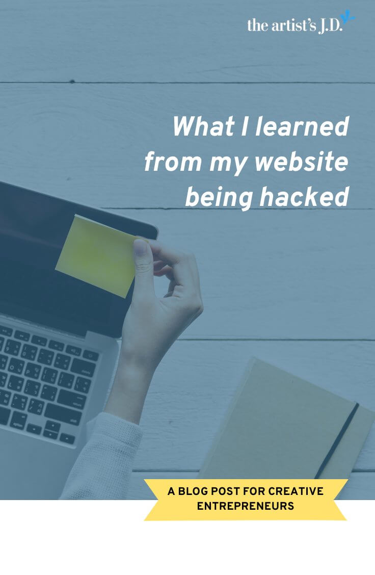 My website recently got hacked. It wasn't fun, but I did learn two important lessons that apply to every area of my creative business–not just my website!