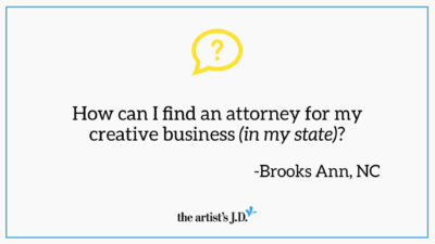 Question mark and text saying, "How can I find an attorney for my creative business (in my state)? Brooks Ann, NC"